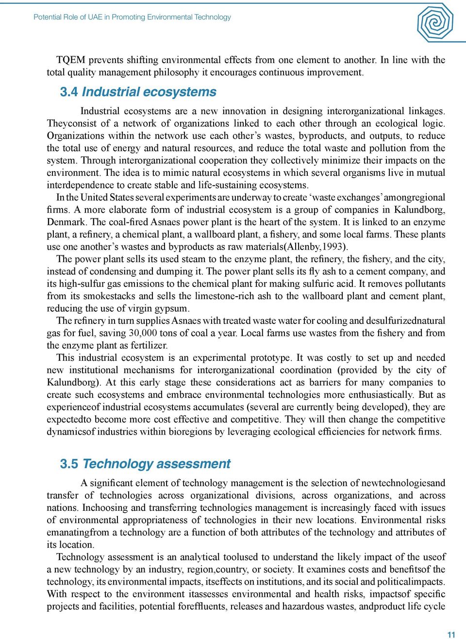 4 Industrial ecosystems Industrial ecosystems are a new innovation in designing interorganizational linkages.