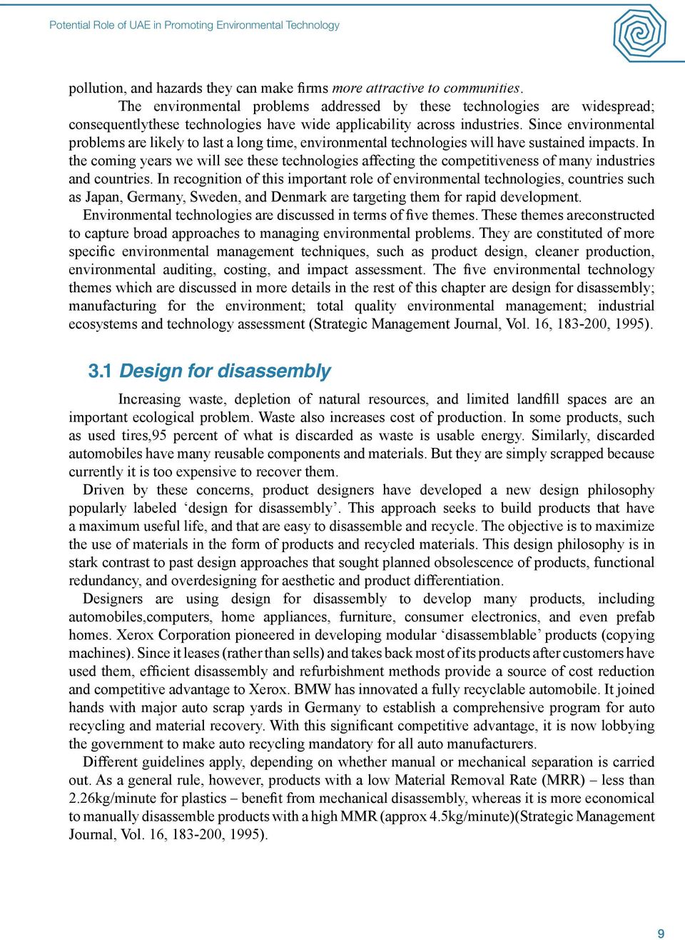 Since environmental problems are likely to last a long time, environmental technologies will have sustained impacts.