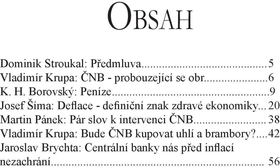 .. 20 Martin Pánek: Pár slov k intervenci ČNB.