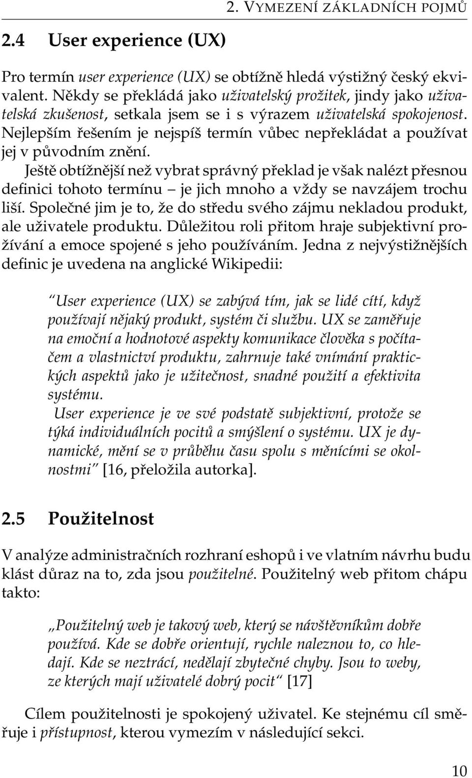 Nejlepším řešením je nejspíš termín vůbec nepřekládat a používat jej v původním znění.