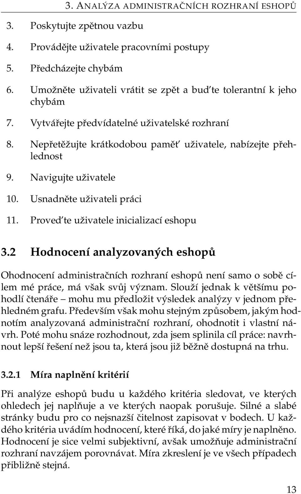 Navigujte uživatele 10. Usnadněte uživateli práci 11. Proved te uživatele inicializací eshopu 3.