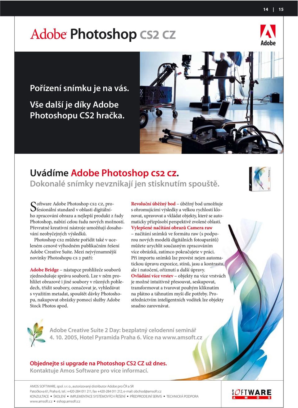 Převratné kreativní nástroje umožňují dosahování neobyčejných výsledků. Photoshop CS2 můžete pořídit také v uceleném cenově výhodném publikačním řešení Adobe Creative Suite.