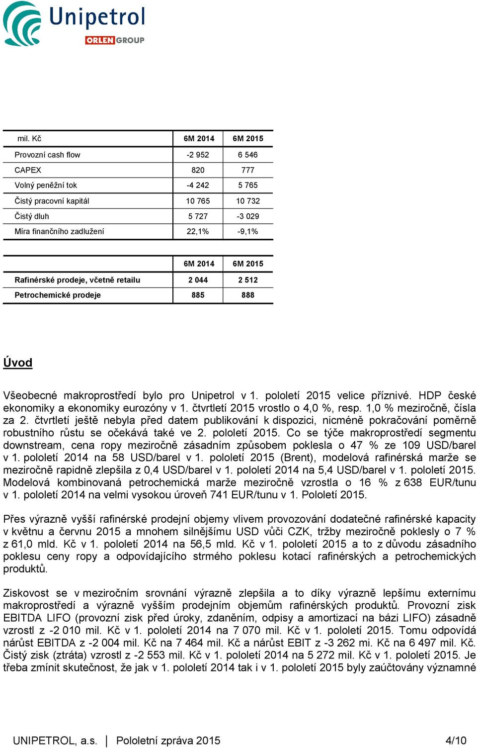 HDP české ekonomiky a ekonomiky eurozóny v 1. čtvrtletí 2015 vrostlo o 4,0 %, resp. 1,0 % meziročně, čísla za 2.