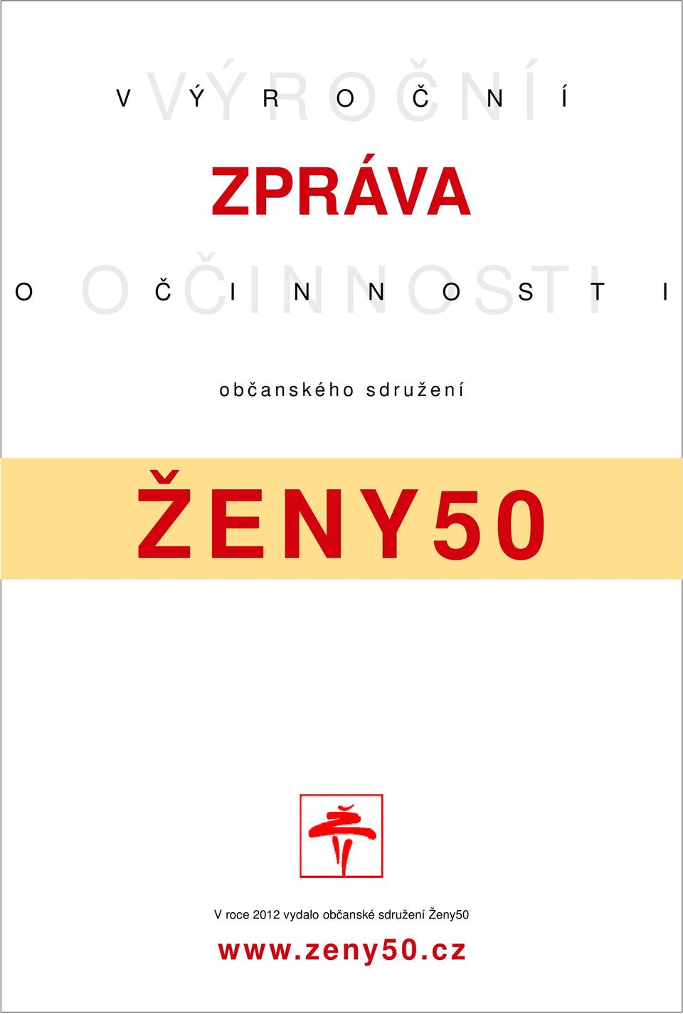 d r u ž e n í Ženy50 V roce 2012 vydalo