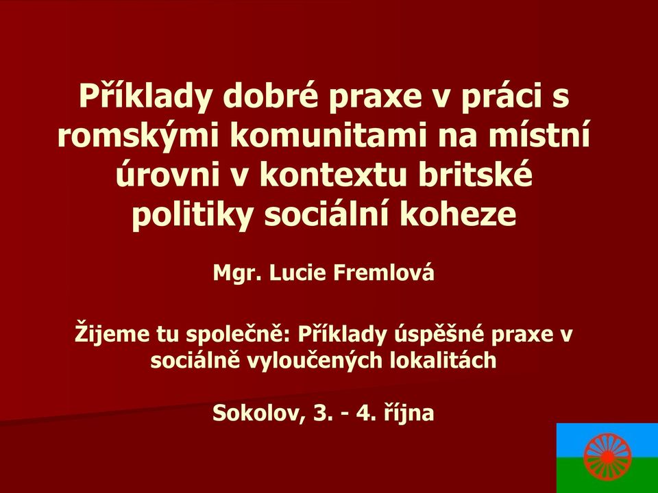 Mgr. Lucie Fremlová Žijeme tu společně: Příklady úspěšné