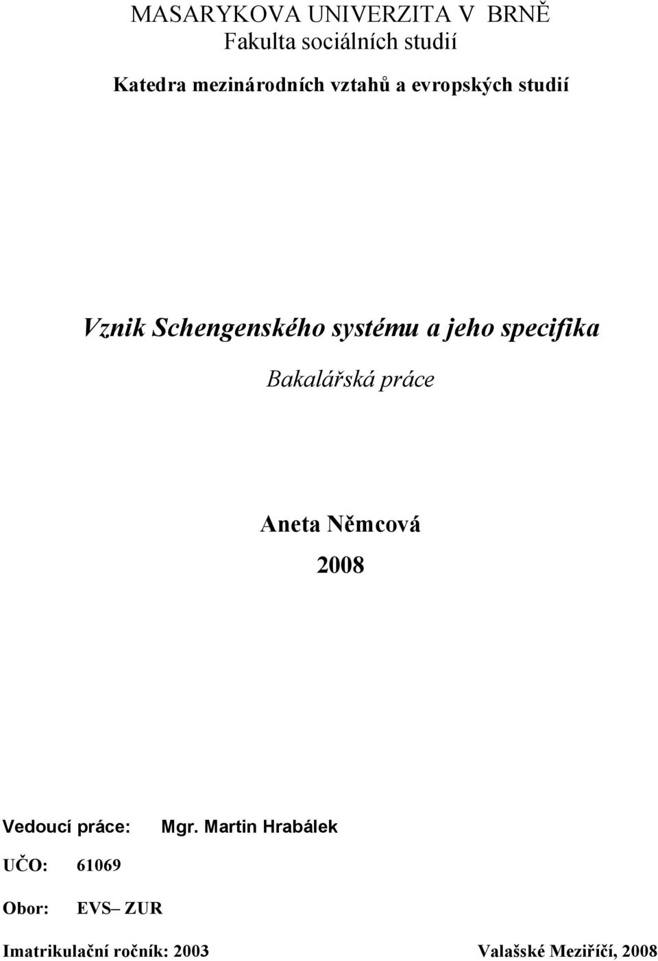 jeho specifika Bakalářská práce Aneta Němcová 2008 Vedoucí práce: Mgr.