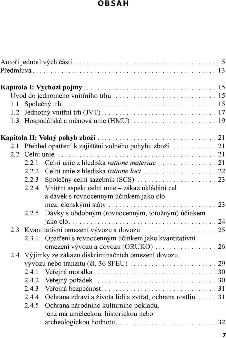 ............................... 17 1.3 Hospodářská a měnová unie (HMU)........................ 19 Kapitola II: Volný pohyb zboží................................. 21 2.