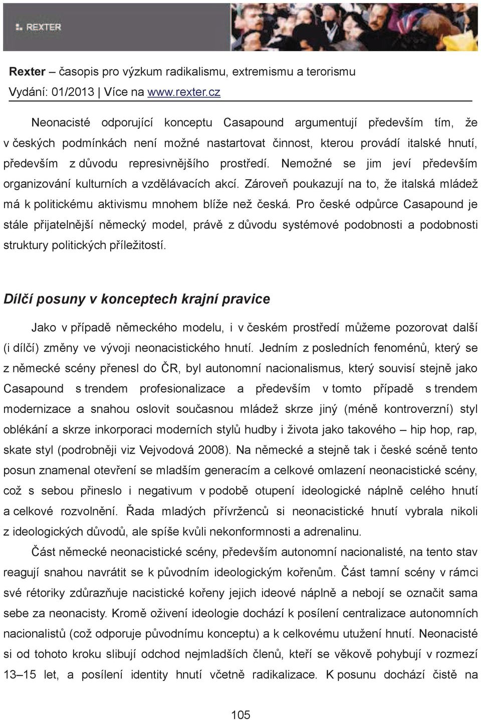 Pro eské odprce Casapound je stále pijatelnjší nmecký model, práv z dvodu systémové podobnosti a podobnosti struktury politických píležitostí.