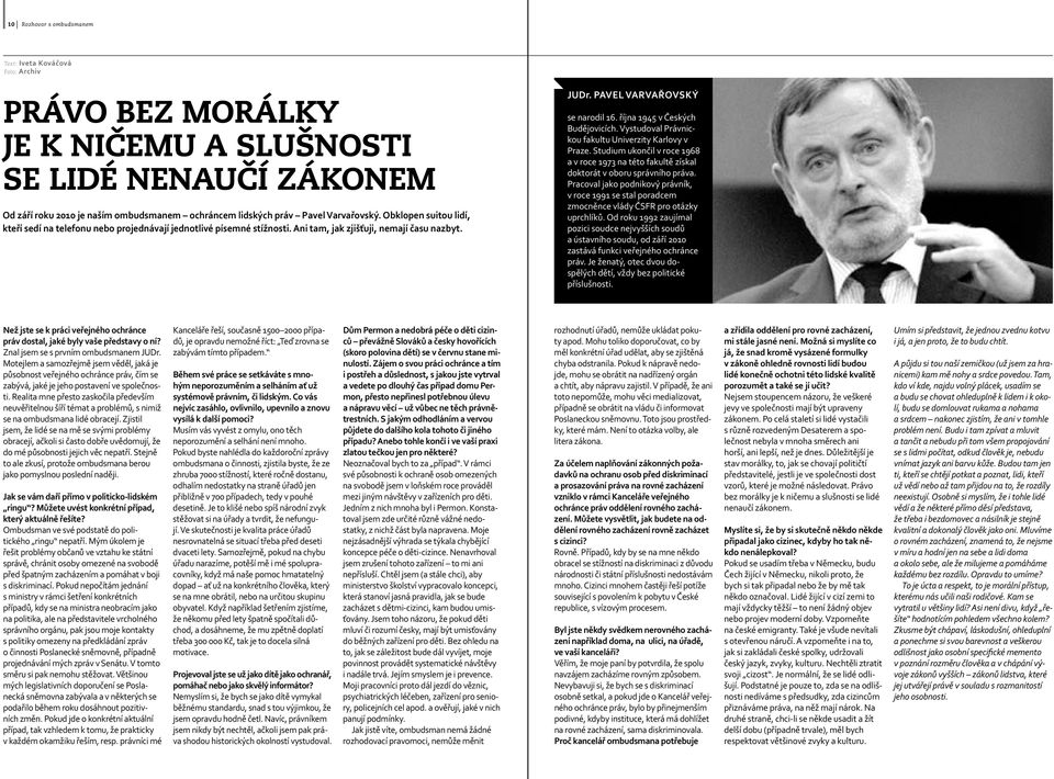 října 1945 v Českých Budějovicích. Vystudoval Právnickou fakultu Univerzity Karlovy v Praze. Studium ukončil v roce 1968 a v roce 1973 na této fakultě získal doktorát v oboru správního práva.