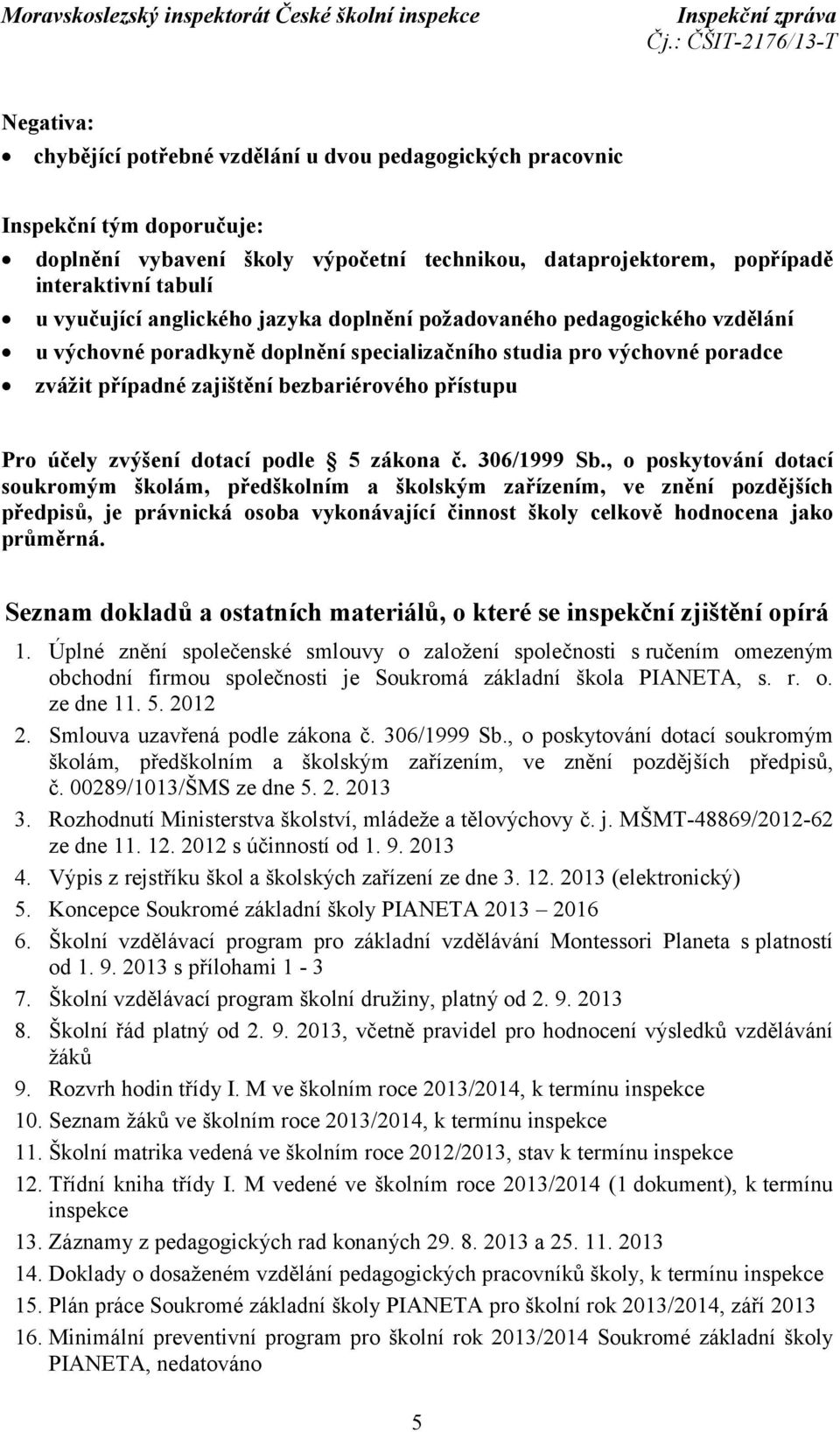 zvýšení dotací podle 5 zákona č. 306/1999 Sb.