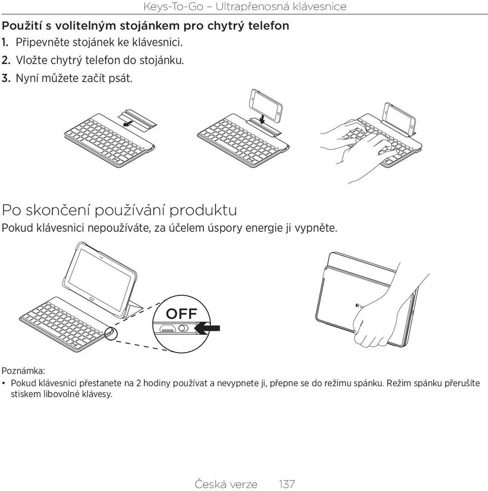 Po skončení používání produktu Pokud klávesnici nepoužíváte, za účelem úspory energie ji vypněte.