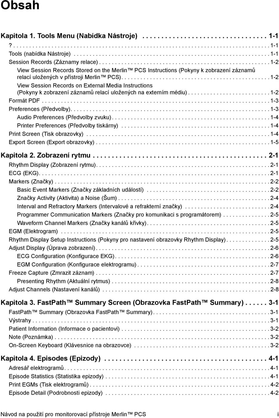 ..................................................... 1-2 View Session Records Stored on the Merlin PCS Instructions (Pokyny k zobrazení záznamů relací uložených v přístroji Merlin PCS).