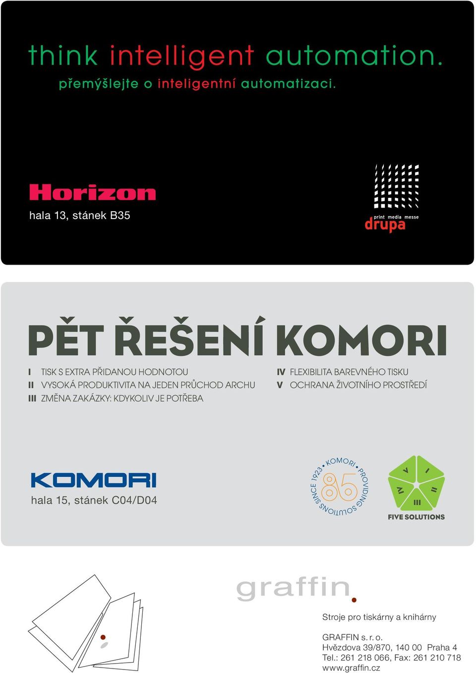 ŽIVOTNÍHO PROSTŘEDÍ KOMORI PROVIDING SOLUTIONS SINCE 1923 hala 15, stánek C04/D04 Stroje pro tiskárny