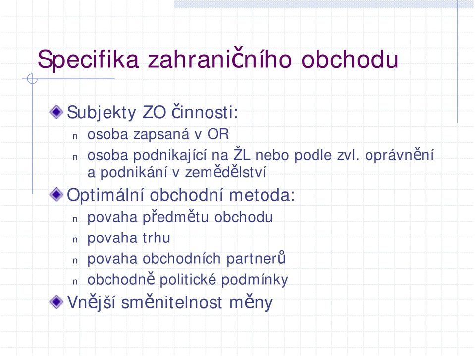 oprávnění a podnikání v zemědělství Optimální obchodní metoda: povaha