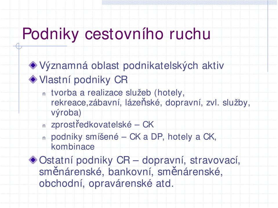 služby, výroba) zprostředkovatelské CK podniky smíšené CK a DP, hotely a CK, kombinace