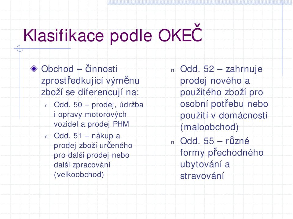 51 nákup a prodej zboží určeného pro další prodej nebo další zpracování (velkoobchod) Odd.