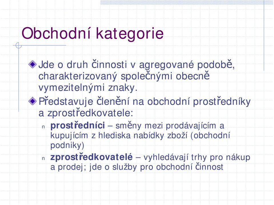 Představuje členění na obchodní prostředníky a zprostředkovatele: prostředníci směny mezi