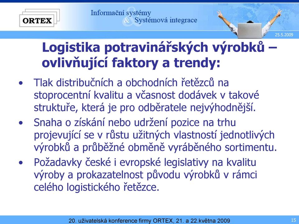 Snaha o získání nebo udržení pozice na trhu projevující se v růstu užitných vlastností jednotlivých výrobků a průběžné obměně