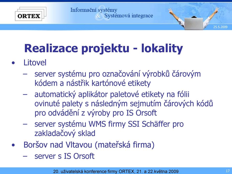 čárových kódů pro odvádění z výroby pro IS Orsoft server systému WMS firmy SSI Schäffer pro zakladačový