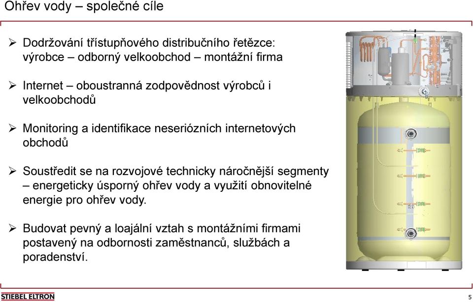 Soustředit se na rozvojové technicky náročnější segmenty energeticky úsporný ohřev vody a využití obnovitelné energie