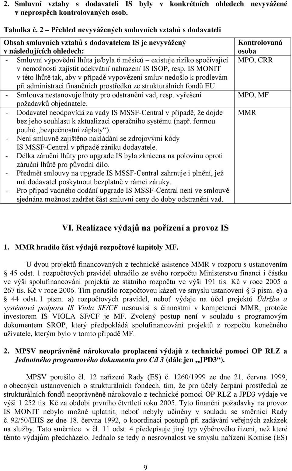 spočívající v nemožnosti zajistit adekvátní nahrazení IS ISOP, resp.