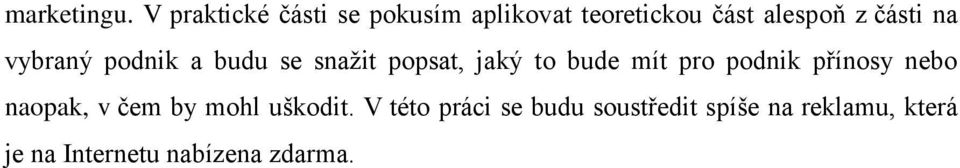 na vybraný podnik a budu se snažit popsat, jaký to bude mít pro podnik