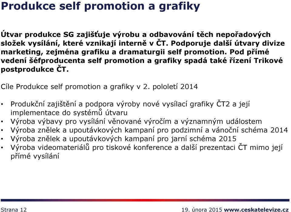 Cíle Produkce self promotion a grafiky v 2.