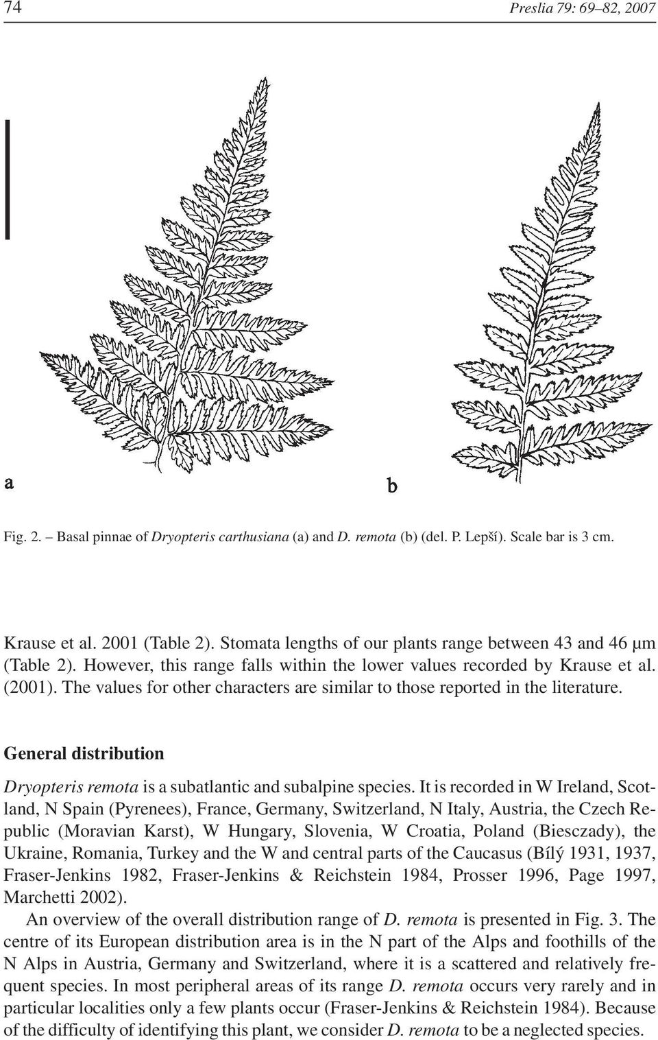 The values for other characters are similar to those reported in the literature. General distribution Dryopteris remota is a subatlantic and subalpine species.