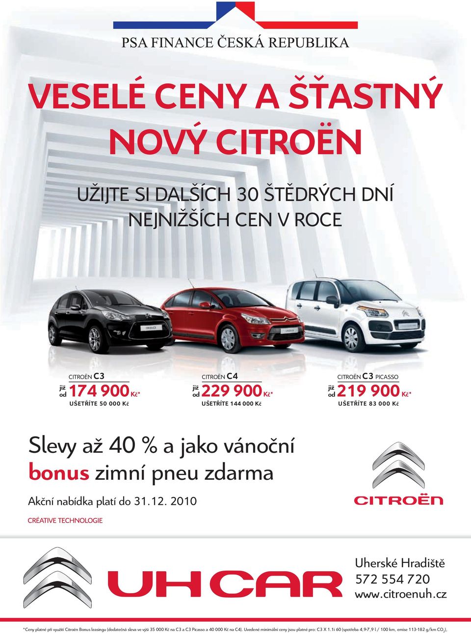 cz *Ceny platné při využití Citroën Bonus leasingu (dodatečná sleva ve výši 35 000 Kč na C3 a C3 Picasso a 40 000 Kč na C4). Uvedené minimální ceny jsou platné pro: C3 X 1.