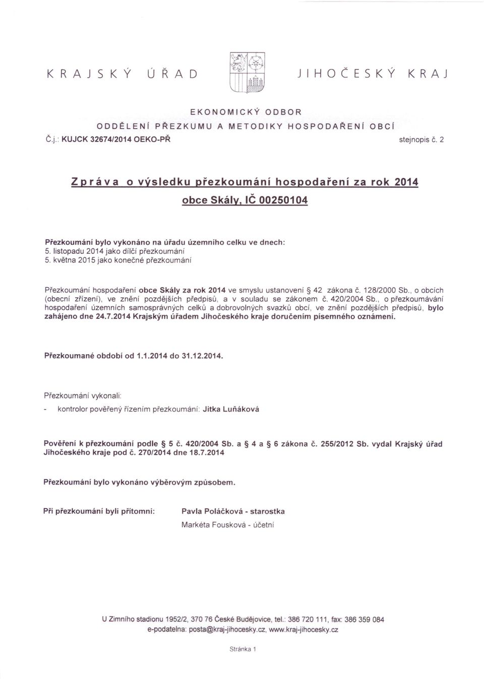 května 2015 jako konečné přezkoumání Přezkoumání hospodaření obce Skály za rok 2014 ve smyslu ustanovení 42 zákona č. 128/2000 Sb.