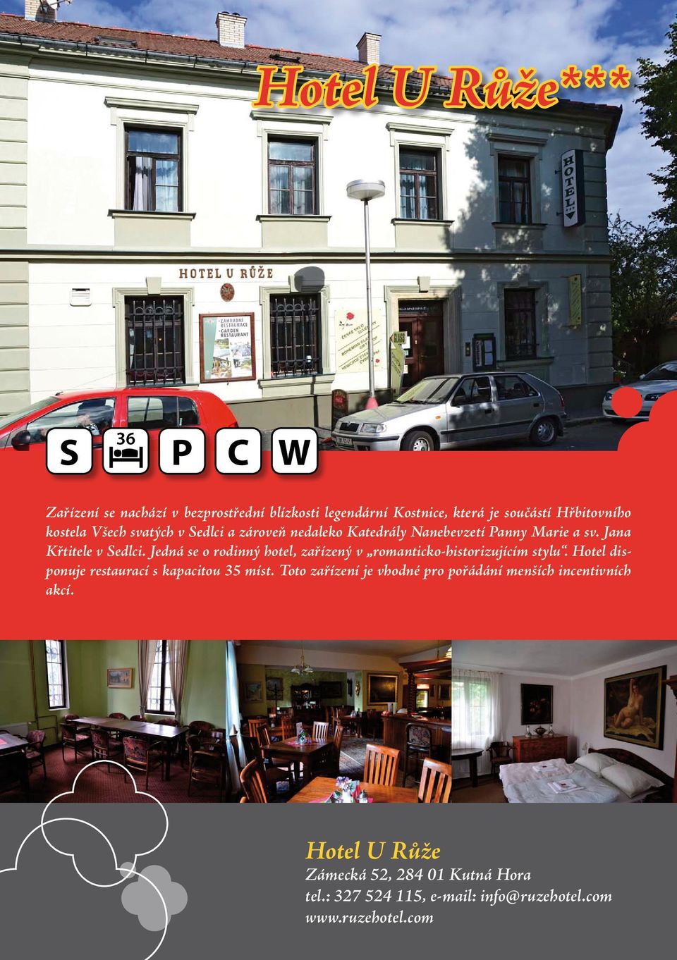 Jedná se o rodinný hotel, zařízený v romanticko-historizujícím stylu. Hotel disponuje restaurací s kapacitou 35 míst.