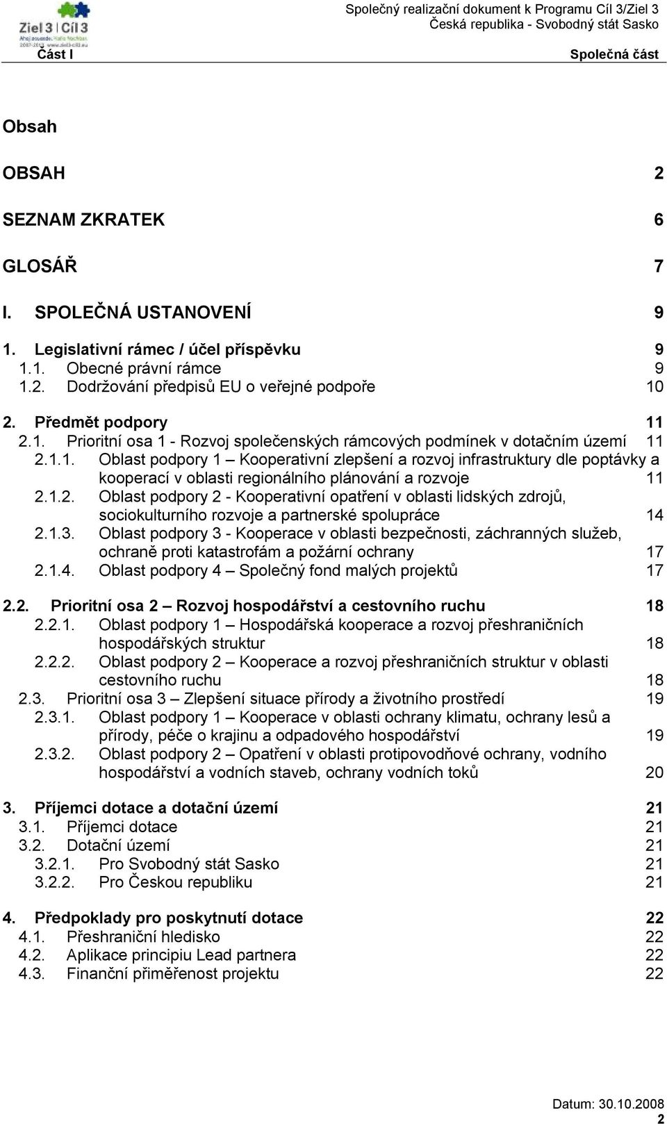 1.2. Oblast podpory 2 - Kooperativní opatření v oblasti lidských zdrojů, sociokulturního rozvoje a partnerské spolupráce 14 2.1.3.