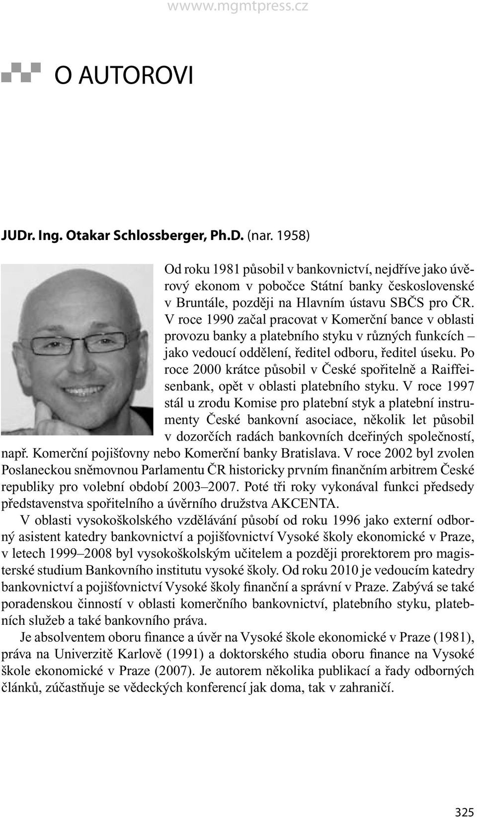 V roce 1990 začal pracovat v Komerční bance v oblasti provozu banky a platebního styku v různých funkcích jako vedoucí oddělení, ředitel odboru, ředitel úseku.