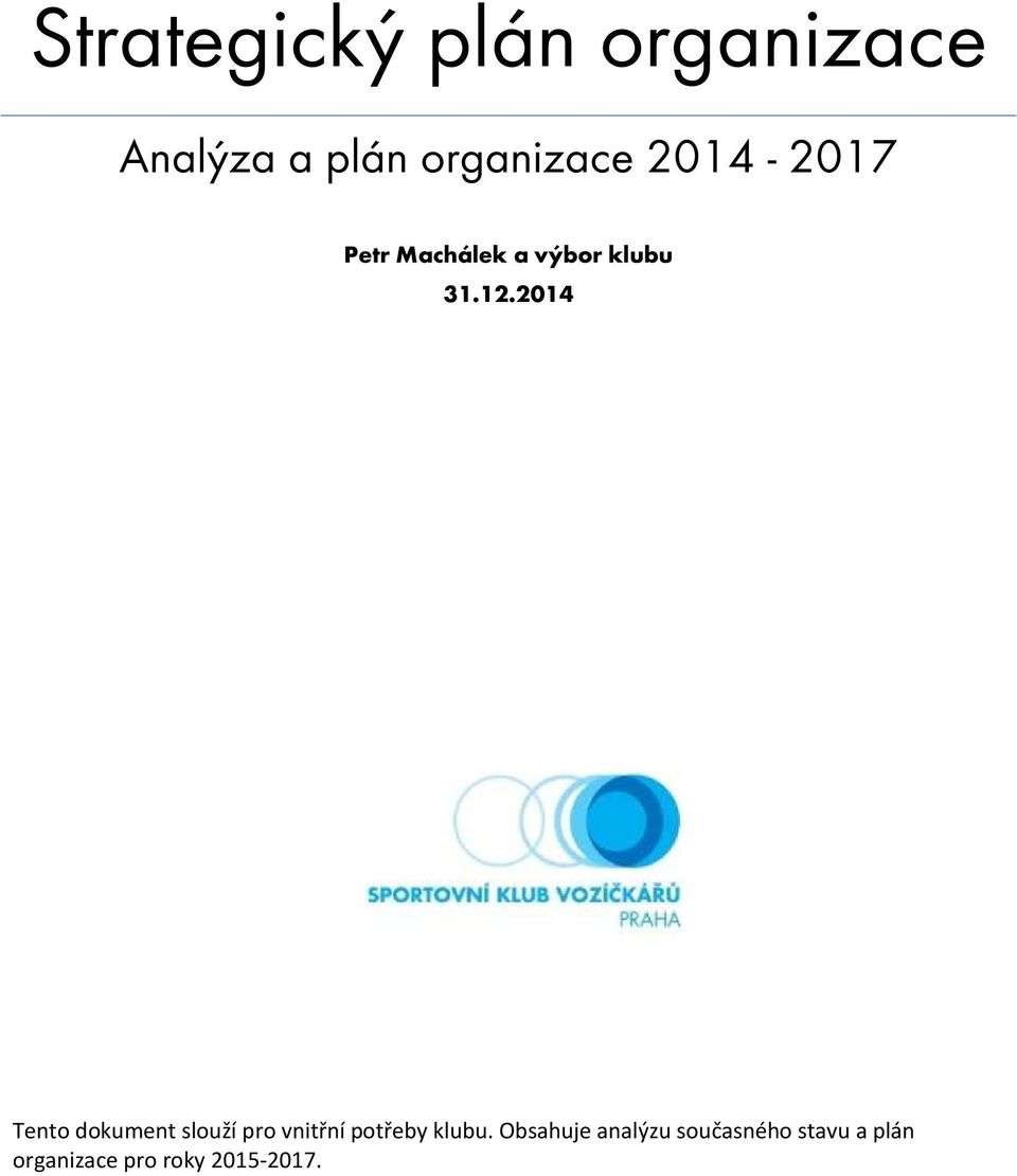 31.12.2014 Tento dokument slouží pro vnitřní potřeby klubu.