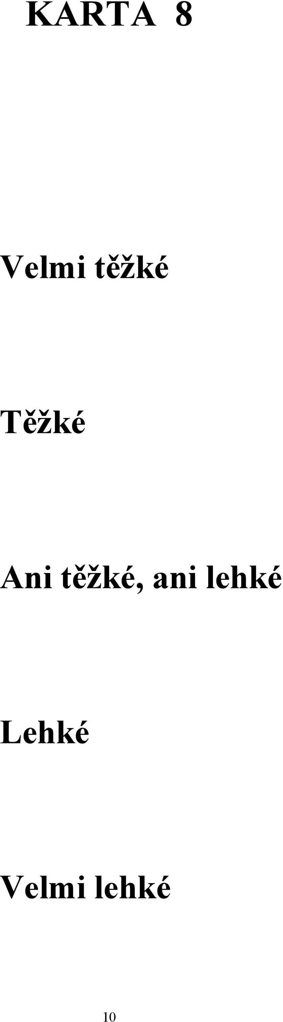 těžké, ani lehké