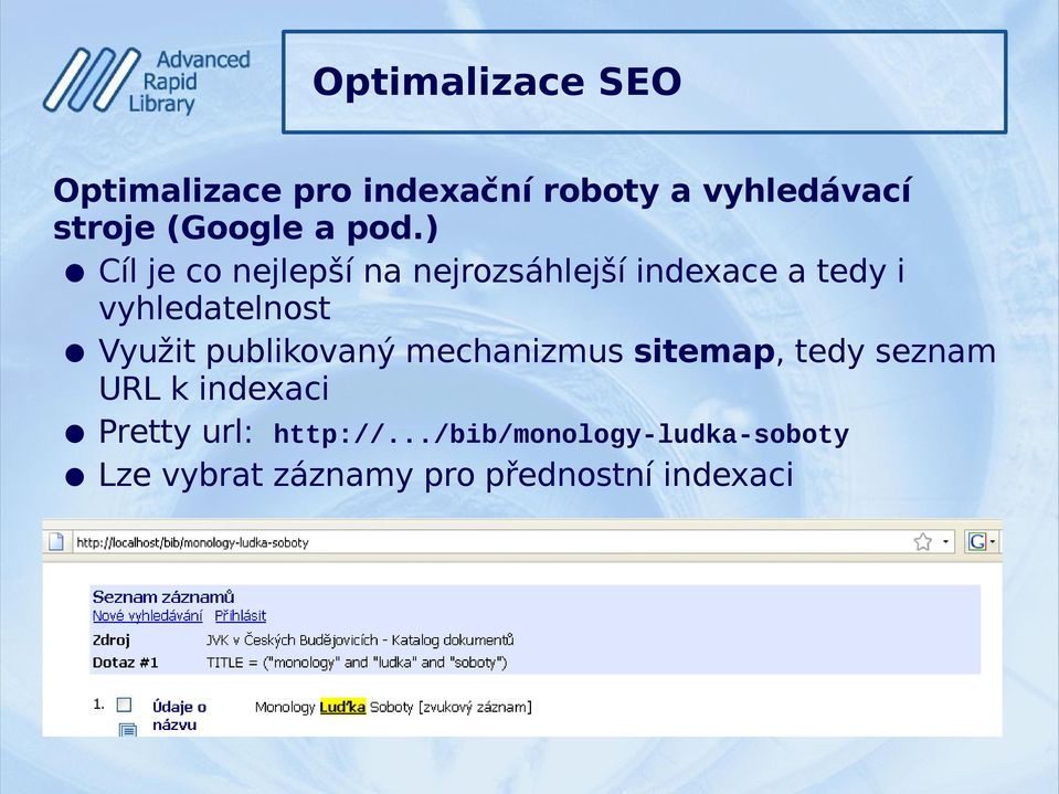 ) Cíl je co nejlepší na nejrozsáhlejší indexace a tedy i vyhledatelnost Využit