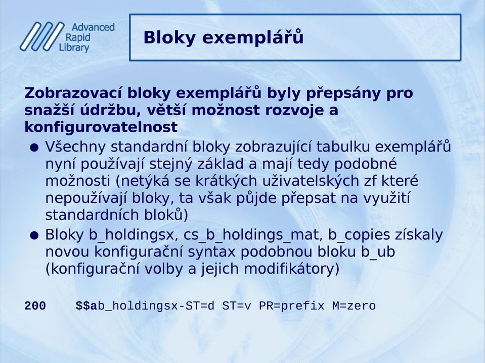 uživatelských zf které nepoužívají bloky, ta však půjde přepsat na využití standardních bloků) Bloky b_holdingsx, cs_b_holdings_mat,