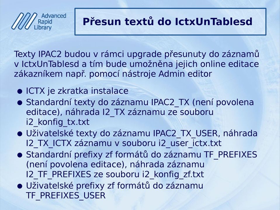 souboru i2_konfig_tx.txt Uživatelské texty do záznamu IPAC2_TX_USER, náhrada I2_TX_ICTX záznamu v souboru i2_user_ictx.