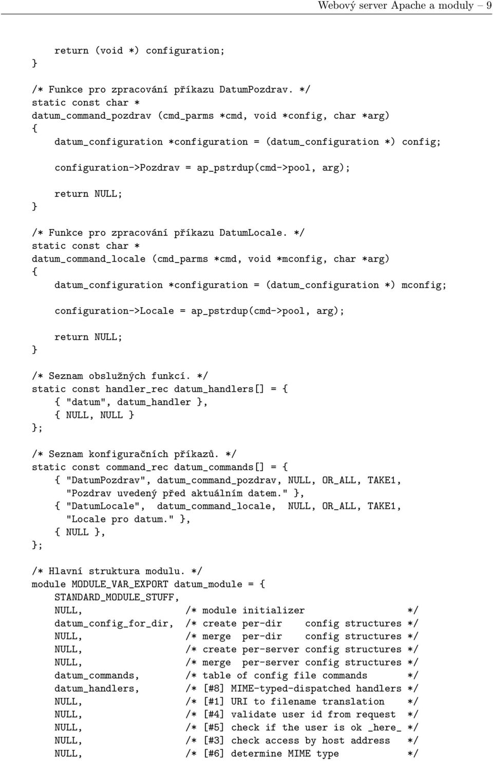 ap_pstrdup(cmd->pool, arg); return NULL; /* Funkce pro zpracování příkazu DatumLocale.