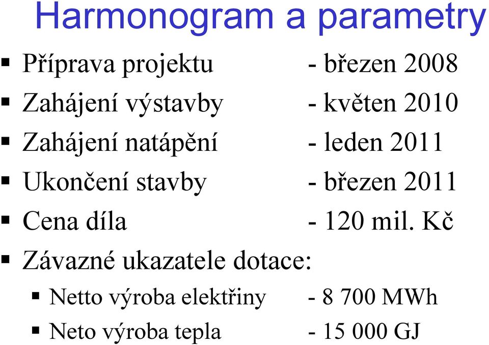 stavby - březen 2011 Cena díla - 120 mil.