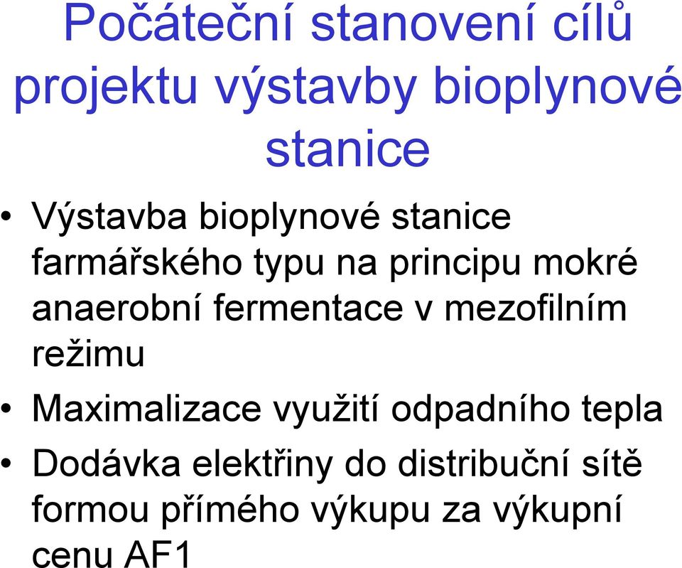 fermentace v mezofilním režimu Maximalizace využití odpadního tepla