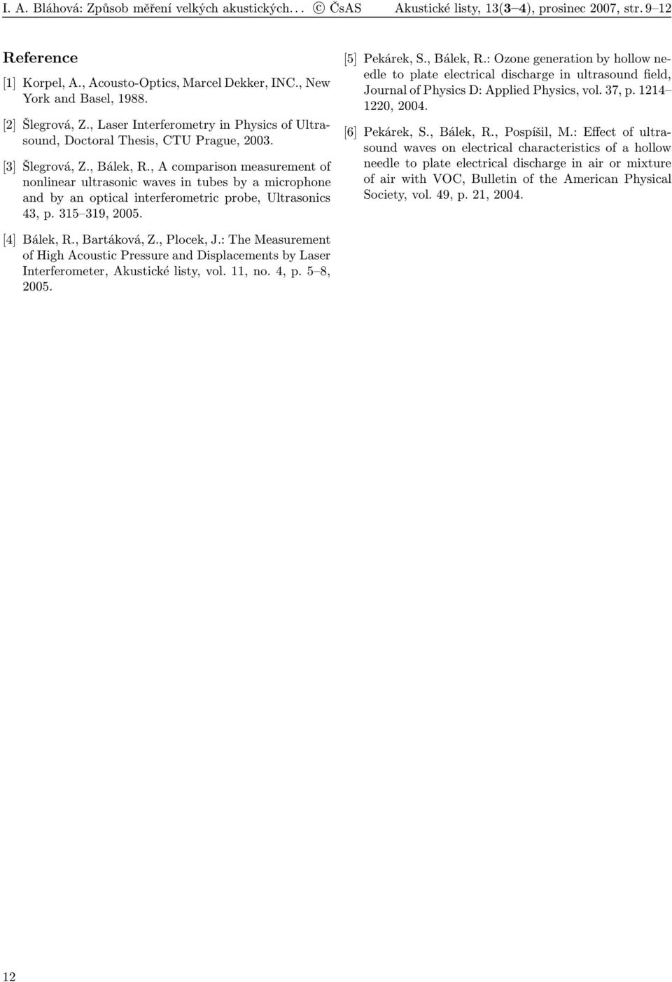 , A comparison measurement of nonlinear ultrasonic waves in tubes by a microphone and by an optical interferometric probe, Ultrasonics 43, p. 315 319, 2005. [5] Pekárek, S., Bálek, R.