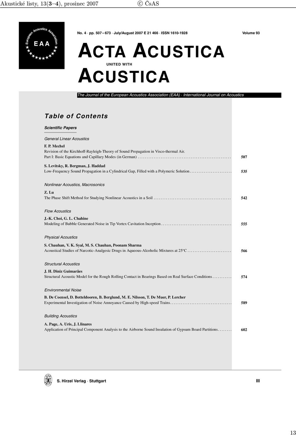 Contents Scientific Papers General Linear Acoustics F. P. Mechel Revision of the Kirchhoff-Rayleigh-Theory of Sound Propagation in Visco-thermal Air.