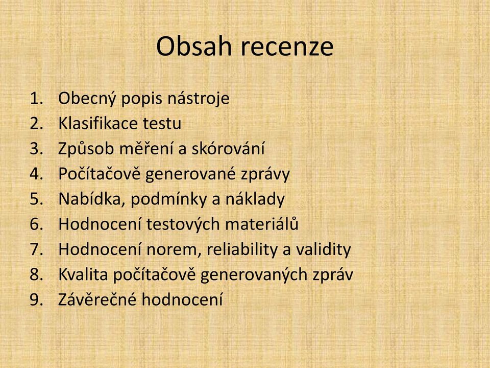 Nabídka, podmínky a náklady 6. Hodnocení testových materiálů 7.