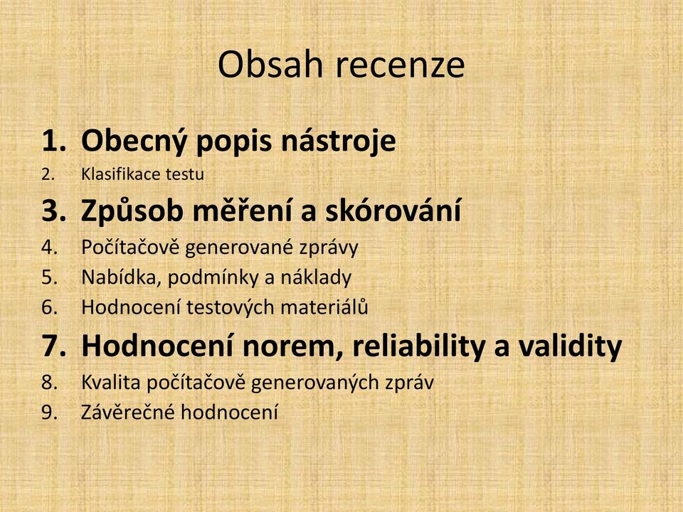 Nabídka, podmínky a náklady 6. Hodnocení testových materiálů 7.