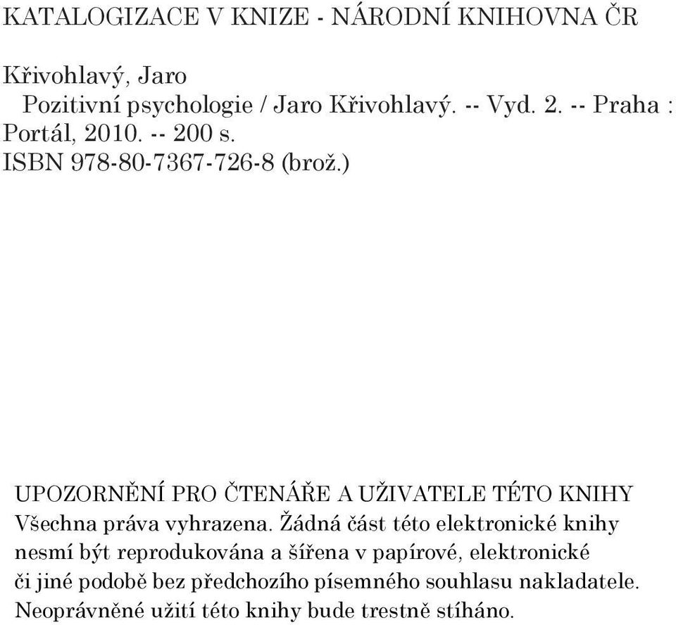 211 - pozitivní psychologie - studie 159.9 - Psychologie [17] Publikace vznikla v rámci grantu GA ČR č.