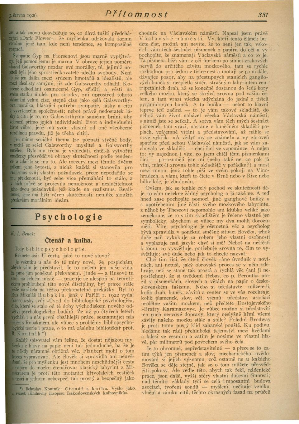 Není lz Jen dalka mezi srdcem hmotaru a idealistu ale idealisty samými, již zde Galsworthy odhalil.