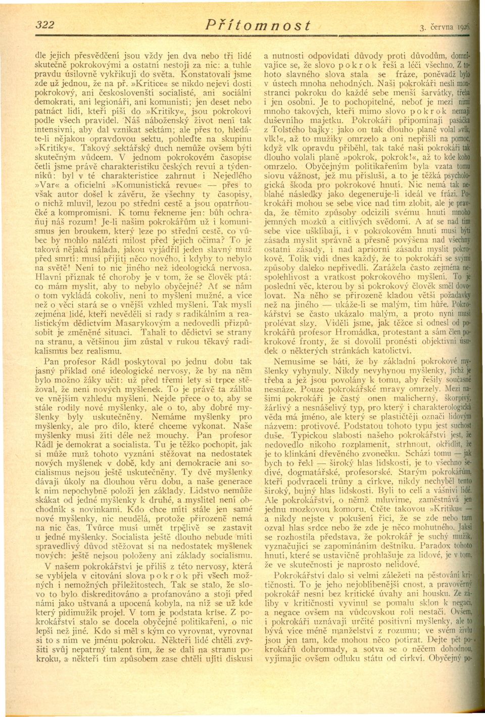 »kritice«se nikdo nejeví dosti pokrokový, ani ceskoslovenští súcialisté, ani sociální demokrati, ani legiúnári, ani komunisti; jen deset nebo patnáct lidí, kterí píší do»kritiky«, jsou pokrokoví