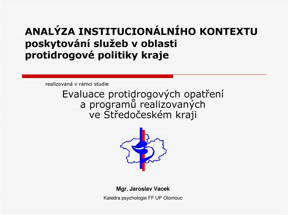 Evaluace protidrogových opatření a programů realizovaných ve