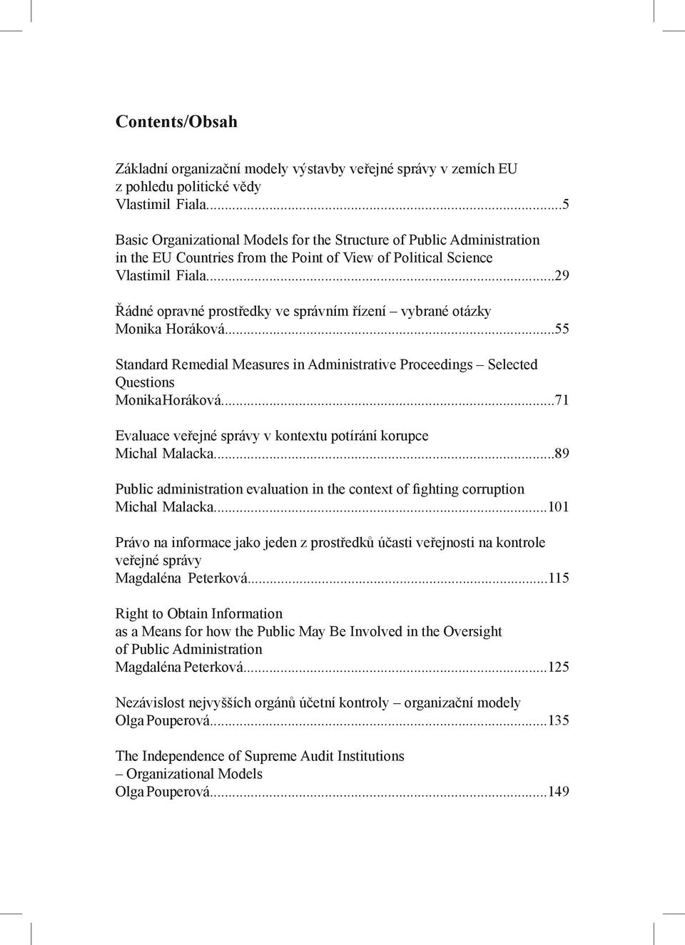 ..29 Řádné opravné prostředky ve správním řízení vybrané otázky Monika Horáková...55 Standard Remedial Measures in Administrative Proceedings Selected Questions Monika Horáková.